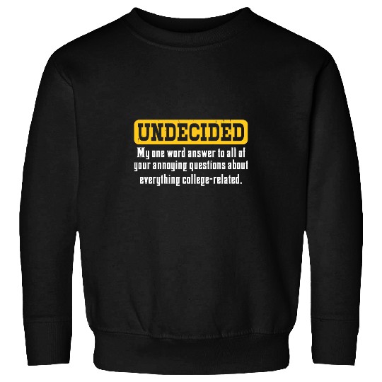 Undecided Collage Student Novelty Graduation Present Sweatshirts