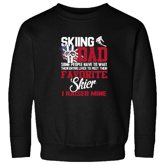 Skiing Ski Dad Some People Have To Wait Their Entire Lives Sweatshirts