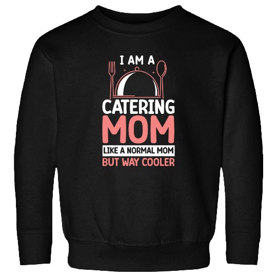 Catering Service Catering Squad Food Chef Waiter Caterer 216 Sweatshirts