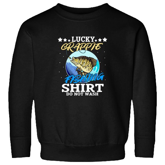 Fishing Lucky Crappie Fishing Do Not Wash Funny Fish Fisherman Fisher Sweatshirts