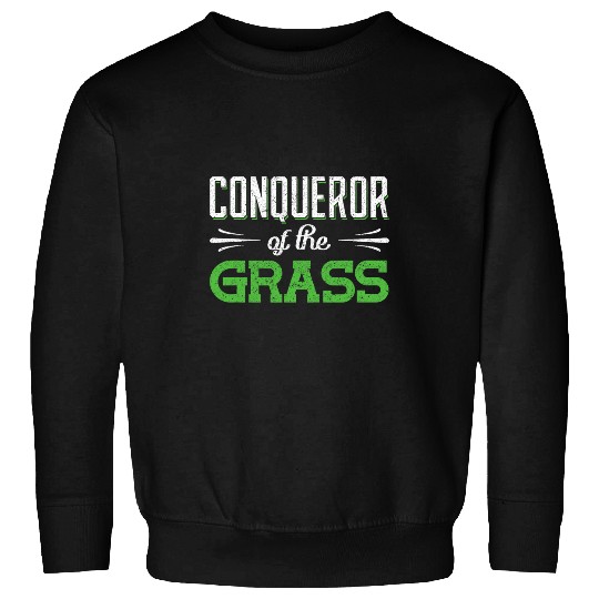 Gardening Conqueror of the Grass Lawn Mower Sweatshirts