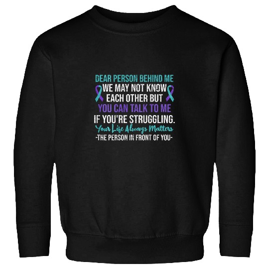 Dear Person Behind Me suicides Prevention Awareness Ribbon Sweatshirts