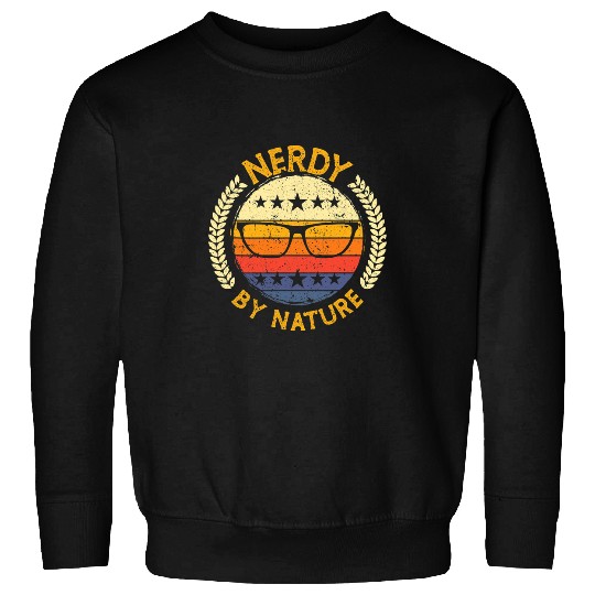 Nerdy by nature design for computer freaks nerds geeks Sweatshirts
