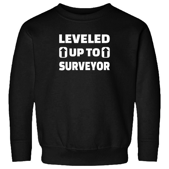 Leveled Up To Surveyor Sweatshirts