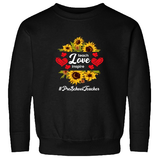 Teacher Job Teach Love Inspire Valentines Day Preschool Teacher Sweatshirts