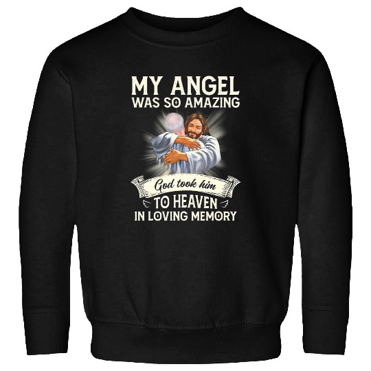 My Angel Was So Amazing To Heaven In Loving Memory Sweatshirts