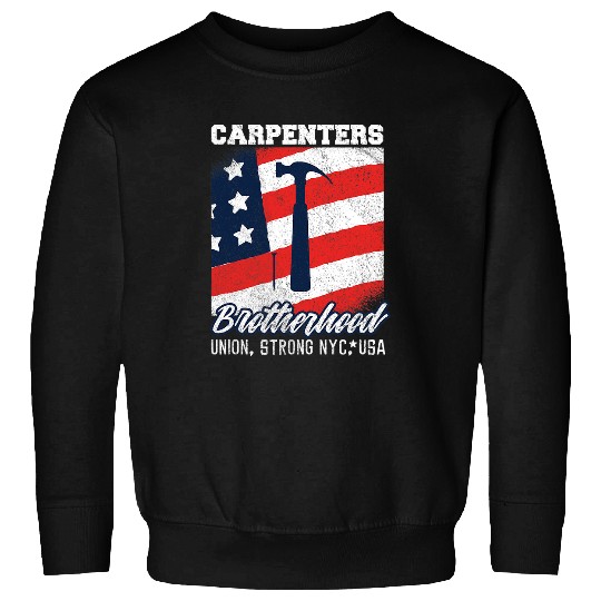Woodworking Brotherhood Union Strong New York City Carpenter Sweatshirts