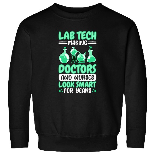 Lab Tech Quote Design for medicals Laboratory Technicians Sweatshirts