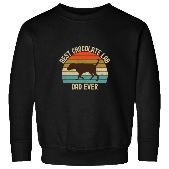 Labrador Lab Dog vintages Retro bests Chocolate Lab Dad Ever Labrador Retriever Sweatshirts