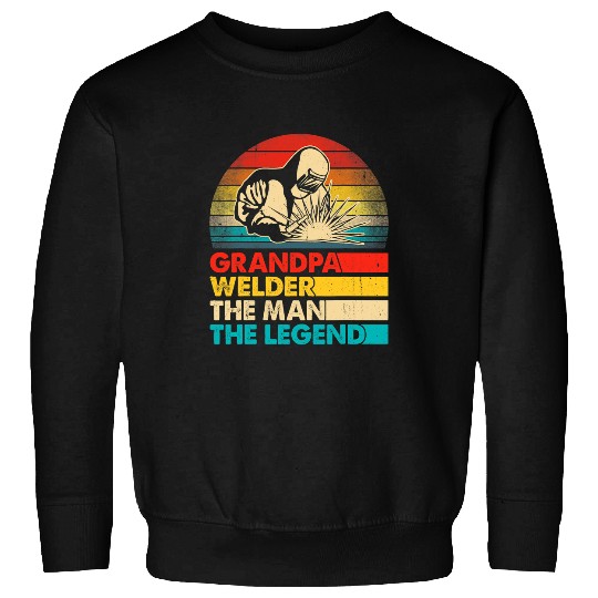 Welders Men Fathers Day Grandpa Welder The Man The Legend Sweatshirts