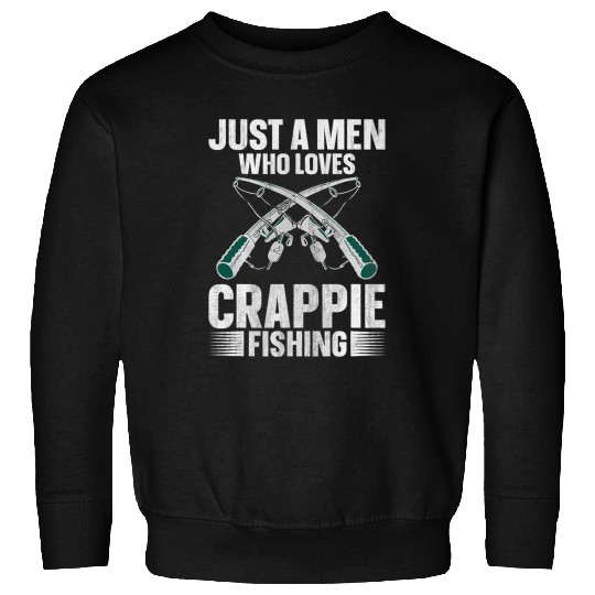 Fishing Mens Crappie Fish Fisherman Just A Men Who Loves Crappie Fishing Fisher Sweatshirts