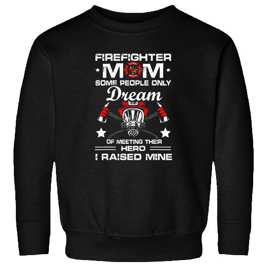 Fireman Firefighter Mom I Raised Mine vintages Mothers Day Firewoman 134 Firemen Sweatshirts