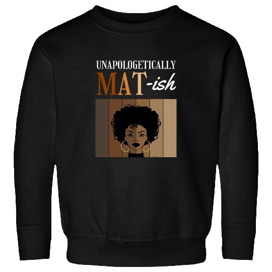 Unapologetically MATish Student Graduation Black Afro Sweatshirts
