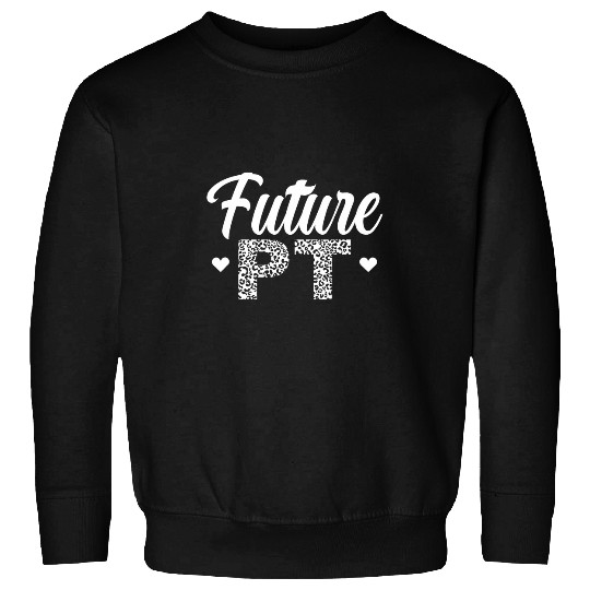 Future PT Cute Future Physical Therapist In Progress Sweatshirts