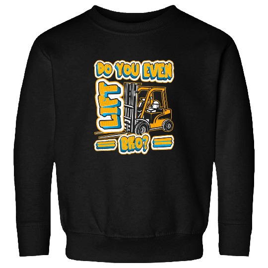 Forklift Operator Do You Even Lift Bro Forklift Driver Gifts Sweatshirts