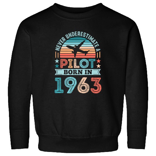 Pilot Job born 1963 60th Birthday Aviation Gifts Sweatshirts