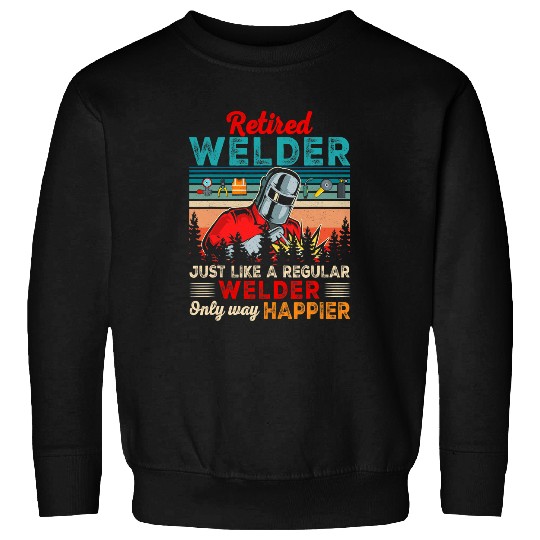 Welders vintages Retro Retired Welder Definition Only Way Happier Sweatshirts