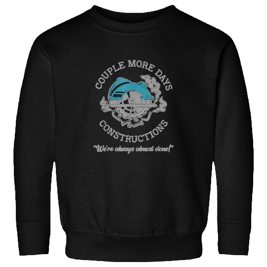 Woodworking Couple More Days Construction Funny Carpenter Woodworker Men Carpenter Sweatshirts