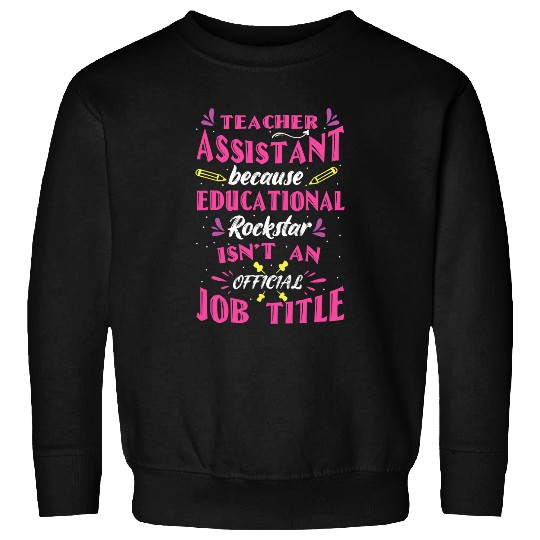 Teacher Job Educational Rockstar Teacher Assistant Paraprofessional Sweatshirts