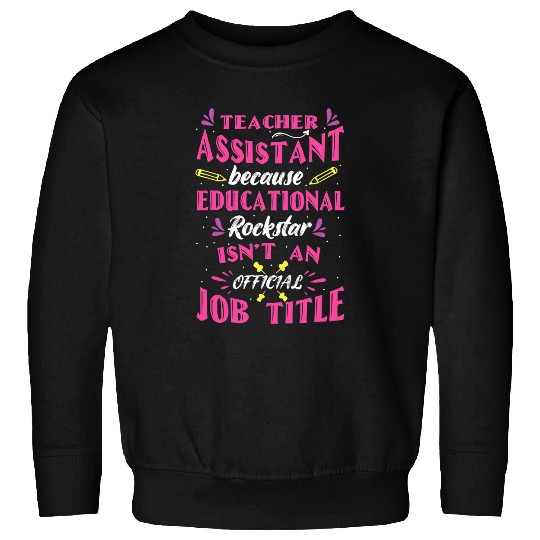Teacher Job Educational Rockstar Teacher Assistant Paraprofessional Sweatshirts