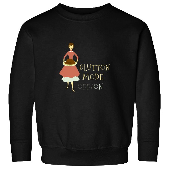 Glutton Mode On Funny Thanksgiving Feast Novelty Sweatshirts