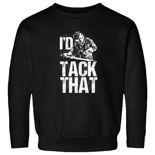Welders Mens Id Tack That Metal Worker Welder Sweatshirts