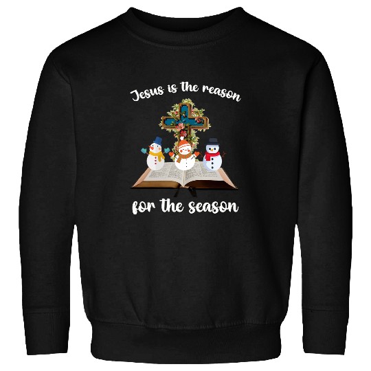 Christian Jesus Is The Reason For The Season Christian Holiday Jesus Christ Sweatshirts