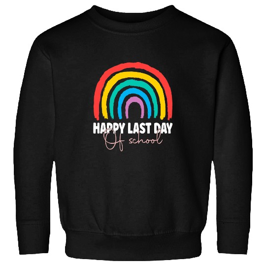 Happy Last Day of School Teacher Student Graduation Rainbow 5 Sweatshirts