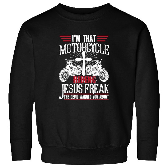 Christian Im That Motorcycle Riding Jesus Freak Christian Biker Christ Sweatshirts