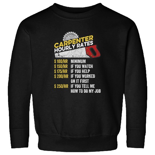 Woodworking Hourly Rate Woodworking Funny Novelty Carpenter Sweatshirts