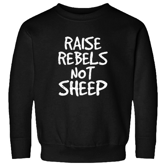 Distressed Raise Rebels Not Sheep Activist Student Political Sweatshirts