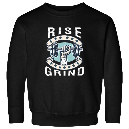 Gym Training Rise And Grind Funny Workout 497 Bodybuilding Sweatshirts