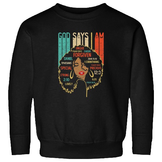 Christian Black Girl God Says I Am Black Melanin History Month Pride 8 Christ Sweatshirts