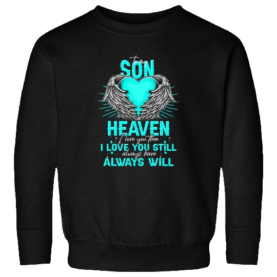 To My Son In Heaven I Love You Then I Miss You More Sweatshirts