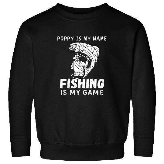 Fishing Mens Poppy is My Name Fishing is My Game fish Funny Fishing Men Fisher Sweatshirts