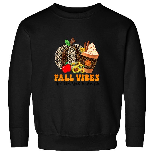 fall vibes and that sped teacher life thanksgiving costume Sweatshirts