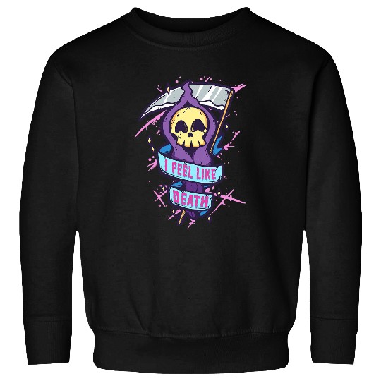 Skeletons Skulls I Feel Like Death Pastel Goth Skeletons Grim Reaper 302 Skull Sweatshirts