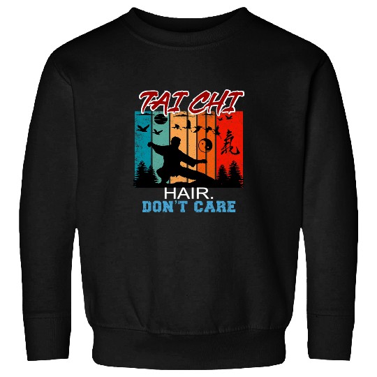 Tai Chi Hair Dont Care Funny Tai Chi Beginners Slogan Sweatshirts