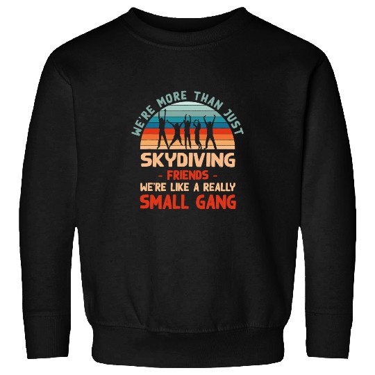 Skydiving Gift Were More Than Just Skydiving Friends vintages Sports Retro Sweatshirts