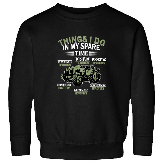Tractor driving Things I do in my Spare time Farmer Tractor Barn Cattle 2 Sweatshirts