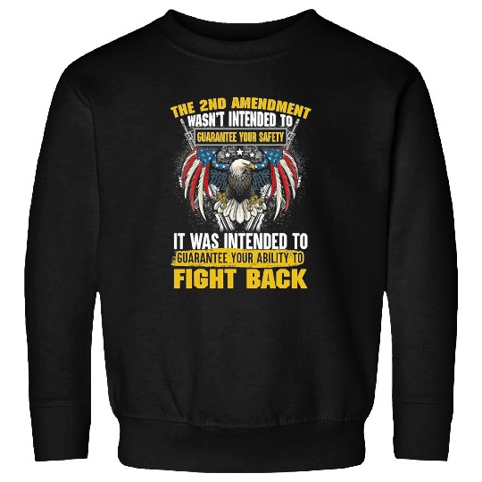 The 2nd Amendment Wasnt Intended To Guarantee Your Safety Sweatshirts