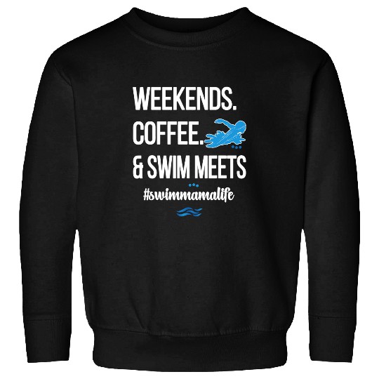 Swimming Pool Coffee And Swim Meets Swim Mama Life Swimmer Mom Sweatshirts