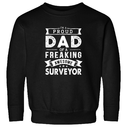 Im a Proud Dad of Surveyor Funny Fathers Day Sweatshirts