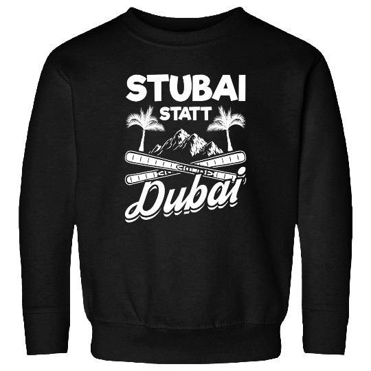 Skiing Ski stubai instead of Dubai skiing holidays skiers Sweatshirts