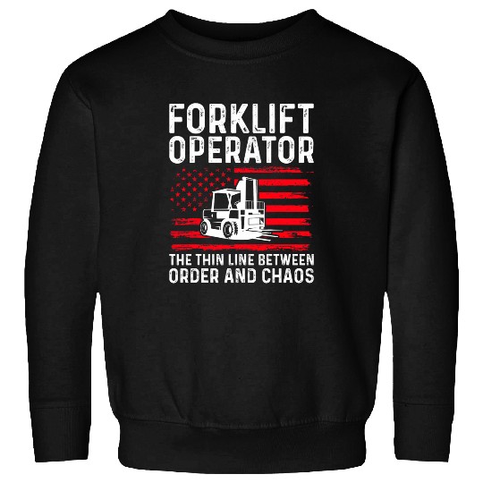 Forklift Operator The Thin Line Between Order And Chaos 3 Sweatshirts