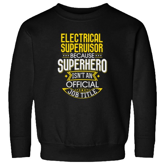 Supervisor Idea Funny Superhero Job Electrical Supervisor Sweatshirts