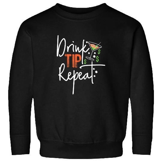 Bartender Drink Tip Repeat 21 Sweatshirts