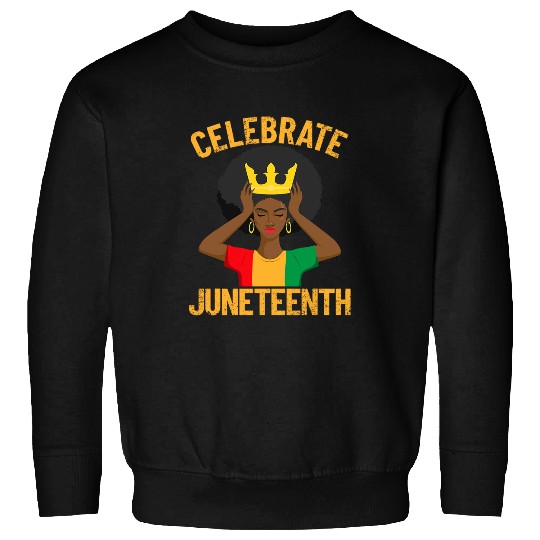 Celebrate Juneteenth Afro Womens Juneteenth Girls Juneteenth Sweatshirts