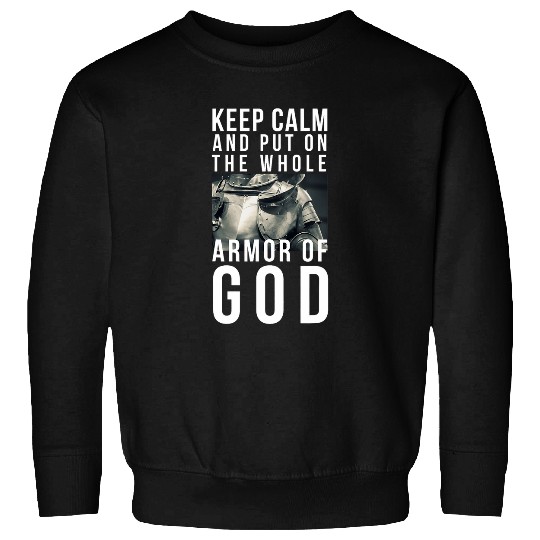 Keep Calm Armor Of God Christian Scripture Ephesian Bible Sweatshirts