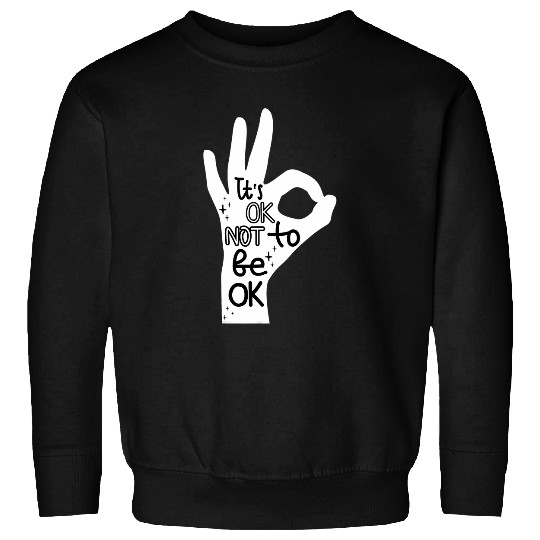 Its Okay to Not be Okay Hand suicides Prevention Awareness Sweatshirts